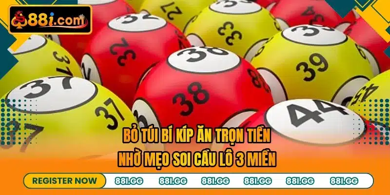 Bỏ túi bí kíp ăn trọn tiền nhờ mẹo soi cầu lô 3 miền