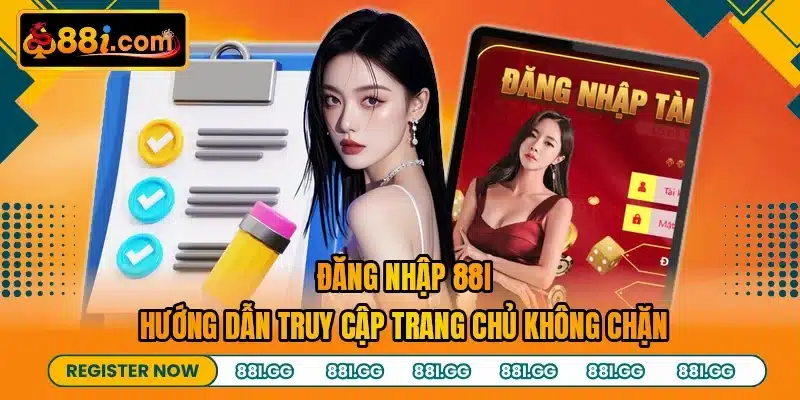 Đăng Nhập 88I - Hướng Dẫn Truy Cập Trang Chủ Không Chặn