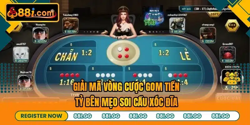 Giải mã vòng cược gom tiền tỷ bên mẹo soi cầu xóc đĩa