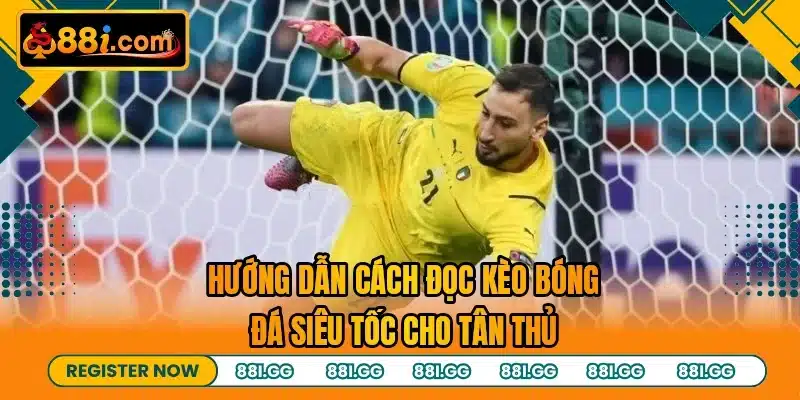 Hướng dẫn cách đọc kèo bóng đá siêu tốc cho tân thủ