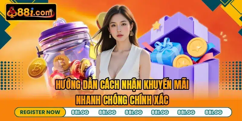 Hướng dẫn cách nhận khuyến mãi nhanh chóng chính xác