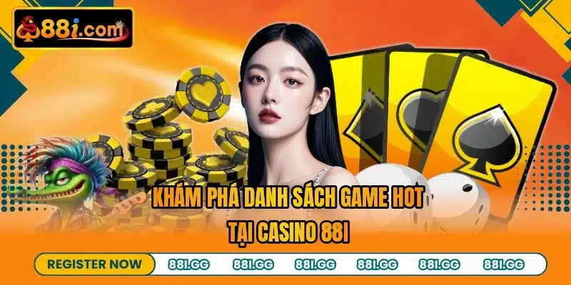 Khám phá danh sách game hot tại casino 88I