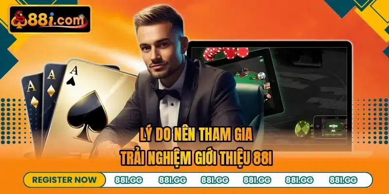 Lý do nên tham gia trải nghiệm giới thiệu 88I