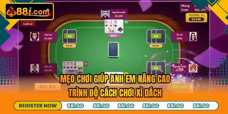 Mẹo chơi giúp anh em nâng cao trình độ cách chơi xì dách