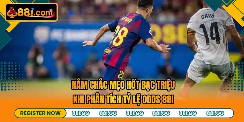 Nắm chắc mẹo hốt bạc triệu khi phân tích tỷ lệ odds 88I