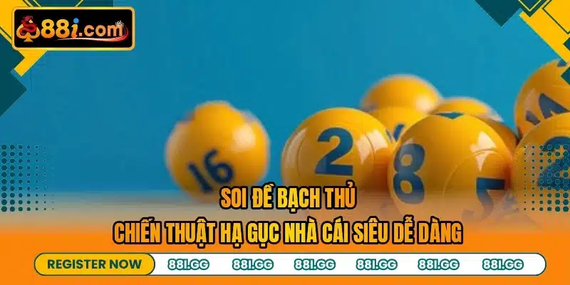 Soi Đề Bạch Thủ - Chiến Thuật Hạ Gục Nhà Cái Siêu Dễ Dàng
