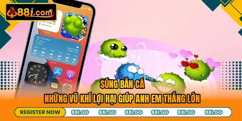 Súng Bắn Cá - Những Vũ Khí Lợi Hại Giúp Anh Em Thắng Lớn