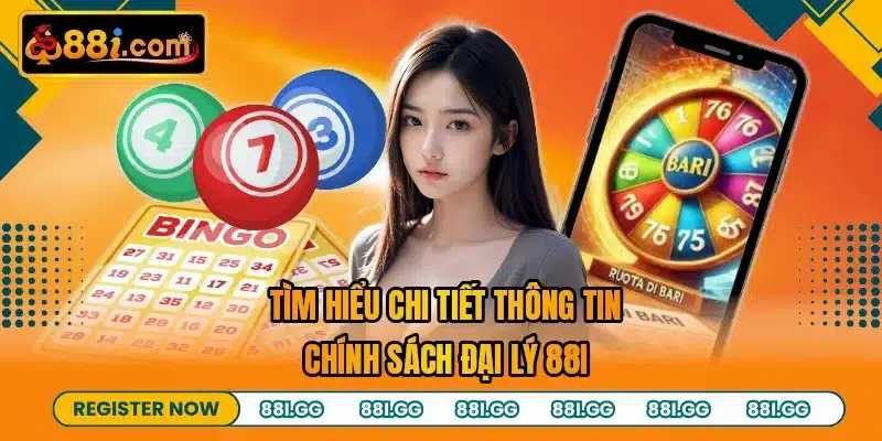 Tìm hiểu chi tiết thông tin chính sách đại lý 88I