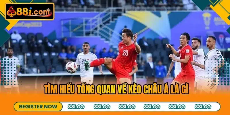 Tìm hiểu tổng quan về kèo Châu Á là gì