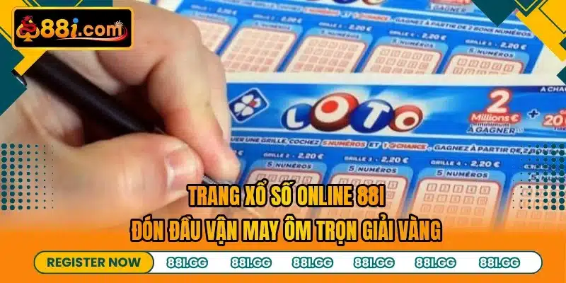 Trang Xổ Số Online 88I - Đón Đầu Vận May Ôm Trọn Giải Vàng