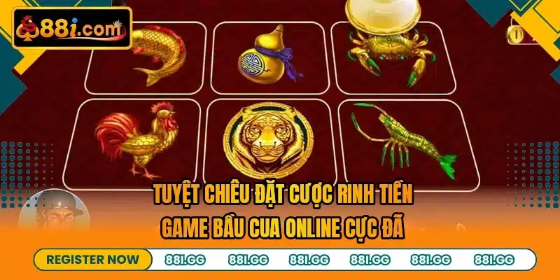 Tuyệt chiêu đặt cược rinh tiền game bầu cua online cực đã