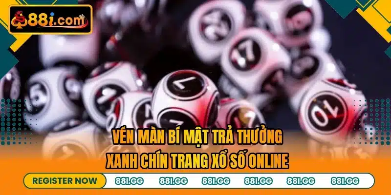 Vén màn bí mật trả thưởng xanh chín trang xổ số online