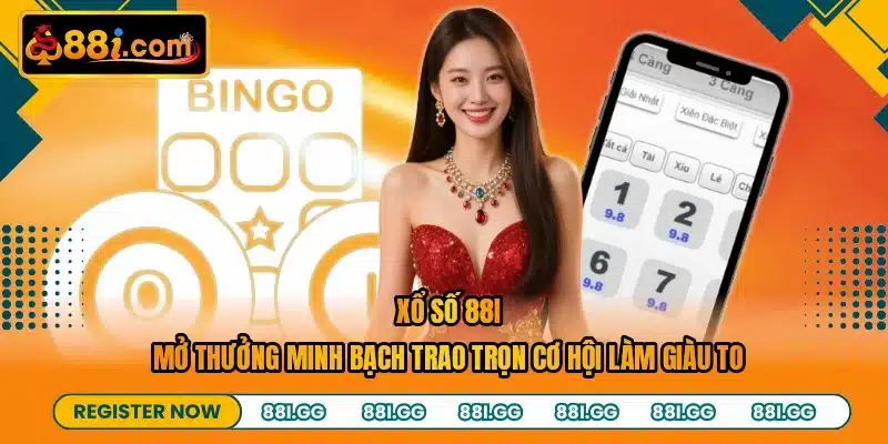 Xổ Số 88I - Mở Thưởng Minh Bạch Trao Trọn Cơ Hội Làm Giàu To